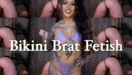 Bikini Brat Fetish