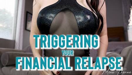 Triggering your Financial Relapse