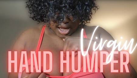 Virgin Hand Humper