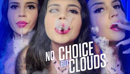 No Choice But Clouds