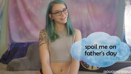 spoil me on fathers day