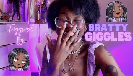 Triggered By Bratty Giggles