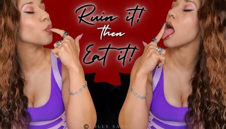 Ruin It then Eat It