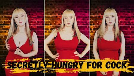 Secretly hungry for cock