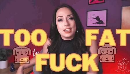 Too Fat to Fuck