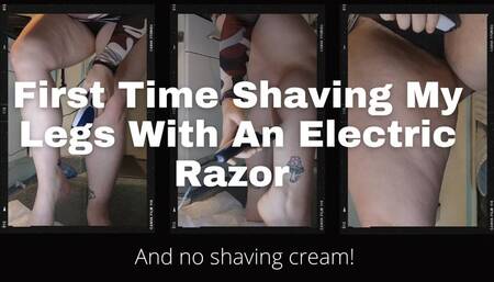 FIrst Time Shaving My Legs With An Electric Razor