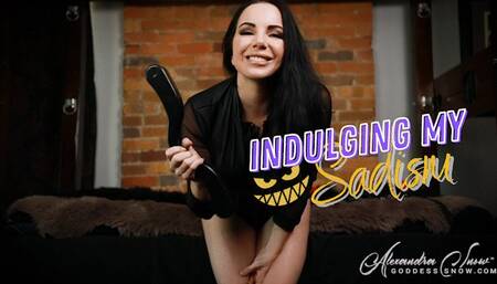 Indulging My Sadism