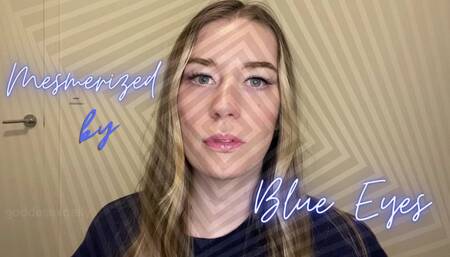 Mesmerized by Blue Eyes