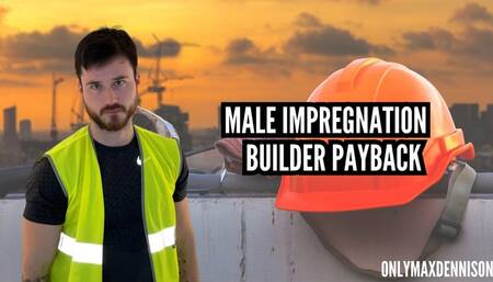 Male Impregnation - Builder impregnation payback