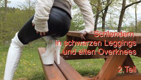 Strolling in black leggings and old overknees, part 2 - Schlendern in schwarzen Leggings und alten Overknees, Teil 2