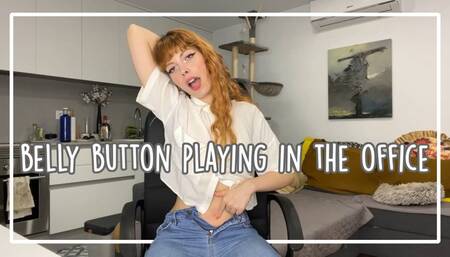 BELLY BUTTON PLAY IN THE OFFICE Making the most of the time my boss isn't around
