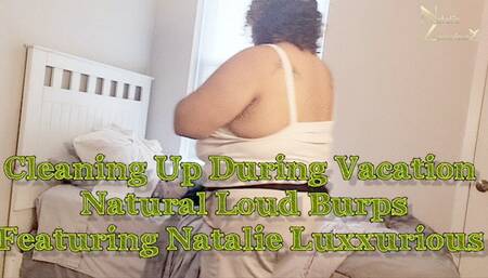 Cleaning Up on Vacation Loud Sexy Big Burps