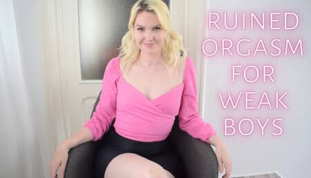 Ruined Orgasm For Weak Boys