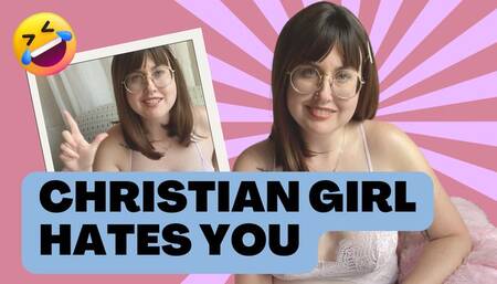 Christian Girl HATES YOU