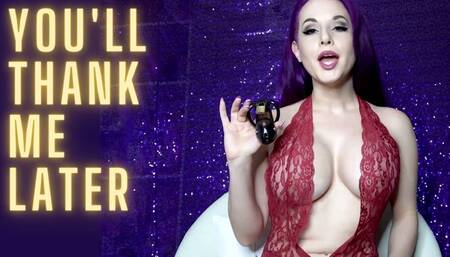 You'll Thank Me Later!