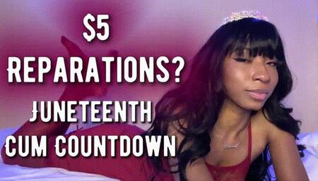 $5 Reparations? Juneteenth Cum Countdown