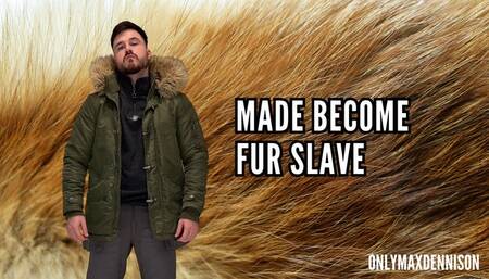 Made become gay fur slave