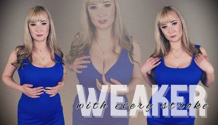 Weaker with every stroke