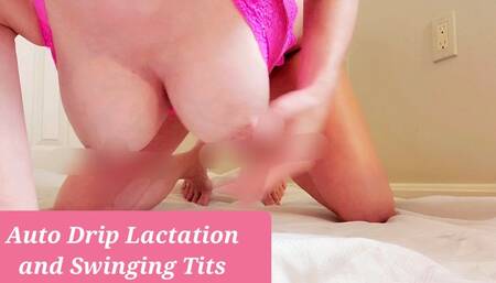 Auto Drip Lactation and Swinging Tits