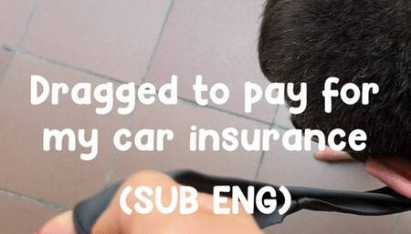 Dragged to pay for my car insurance - Trascinato a pagare la mia assicurazione [SUB ENG] [HD]