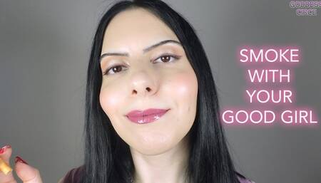 SMOKE WITH YOUR GOOD GIRL