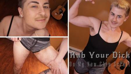 Rub Your Dick On My New Chin Scruff