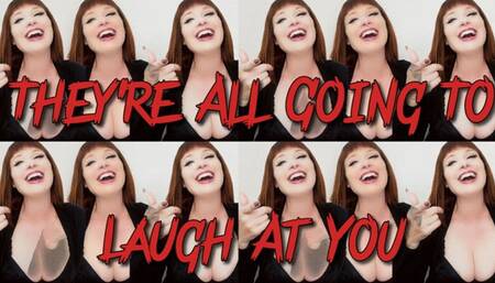 They're All Going To Laugh At You