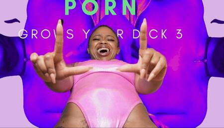 Porn Grows Your Dick 3
