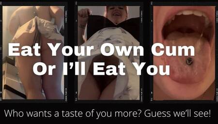 Eat Your Cum And I Won't Eat You