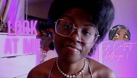 Look At Me ( Eye Contact Challenge )