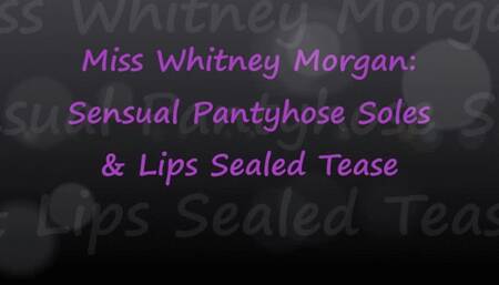 Whitney Morgan: Sensual Pantyhose Soles & Lips Sealed Tease - wmv