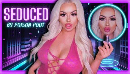 Seduced by Poison Pout (480 WMV)