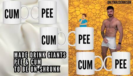 MADE DRINK GIANTS PEE & CUM TO BE UN-SHRUNK