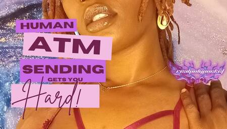 My Human ATM - Sending To Your Goddess Gets You Hard! Ebony FinDom