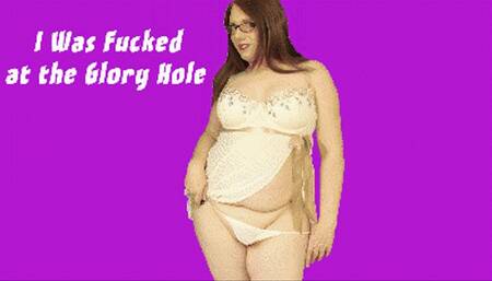 I Was Fucked at the Glory Hole