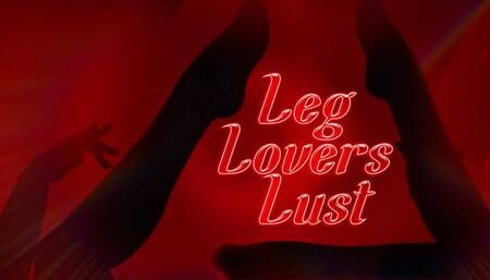 Leg Lovers Lust