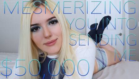 Mesmerizing You Into Sending Me $50,000