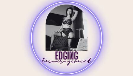 Edging Encouragement