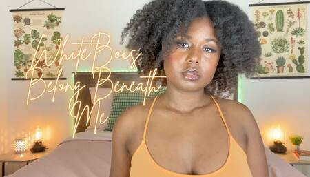 WhiteBois Belong Beneath Me