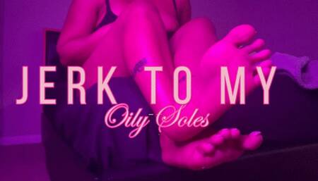 Jerk To My Oily Soles