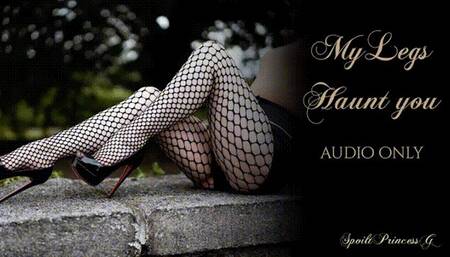 My Legs Haunt you - Audio Only