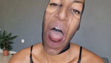 Nylon mask and my big wet mouth