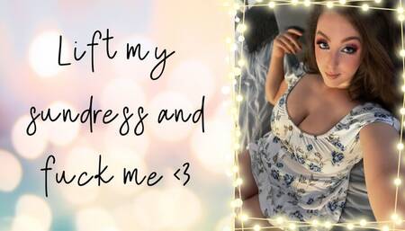 Lift My Sundress And Fuck Me {1080MP4}