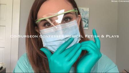Co-Surgeon Confesses Medical Fetish & Plays