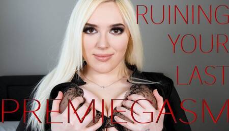 Ruining Your Last Premiegasm