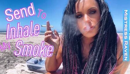 PAY TO INHALE MY SMOKE
