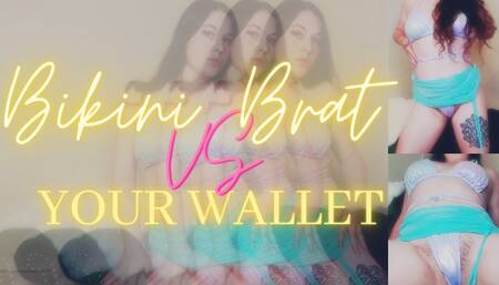 Bikini Brat VS Your Wallet