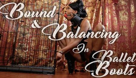 Bound & Balancing In Ballet Boots