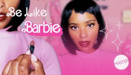 Be Like Barbie
