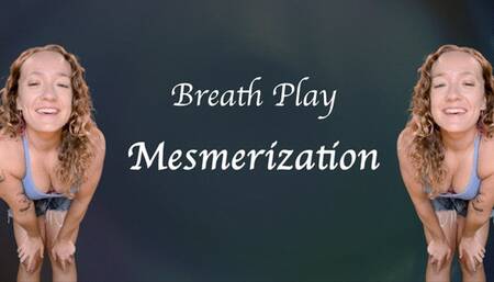 Breath Play Mesmerization